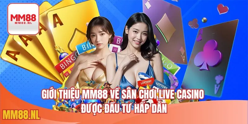 Giới thiệu MM88 về sân chơi live casino được đầu tư hấp dẫn